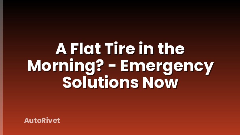 A Flat Tire in the Morning? - Emergency Solutions Now