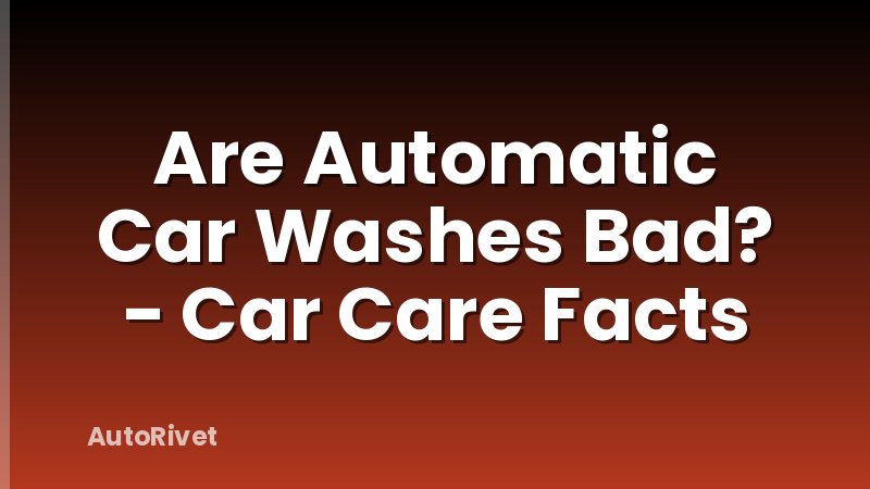 Are Automatic Car Washes Bad? - Car Care Facts
