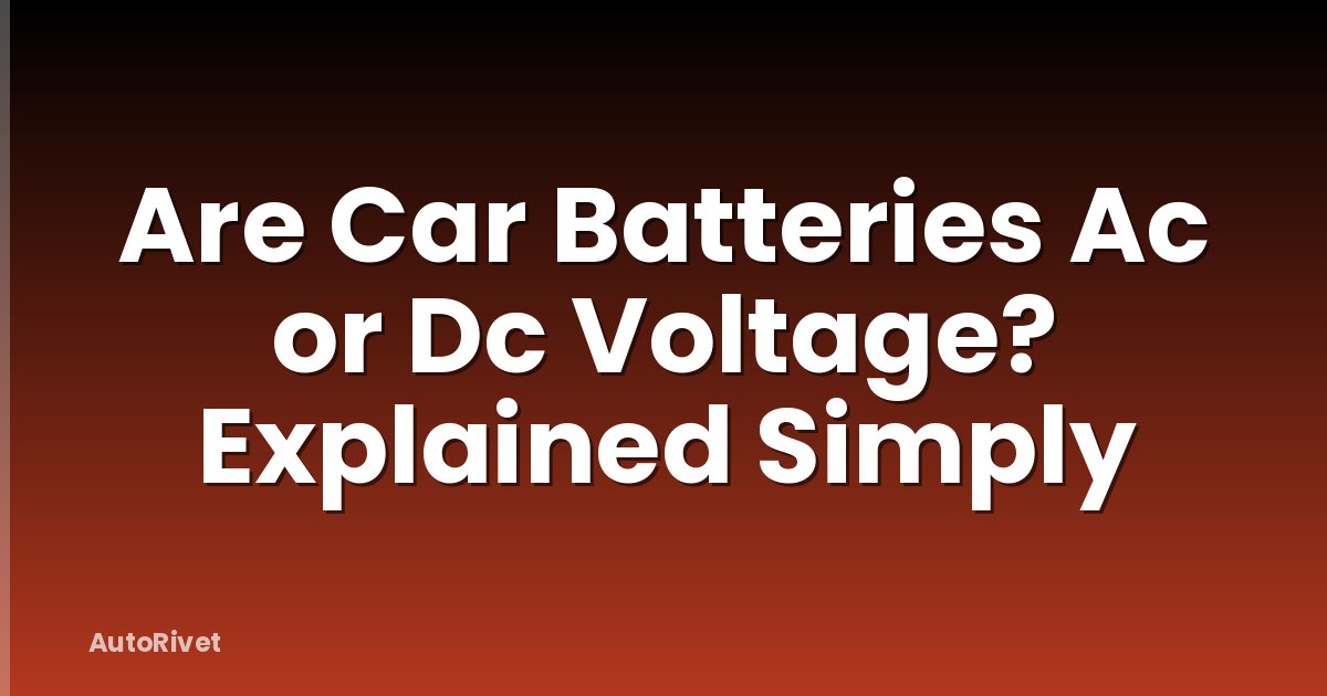 Are Car Batteries Ac or Dc Voltage? Explained Simply