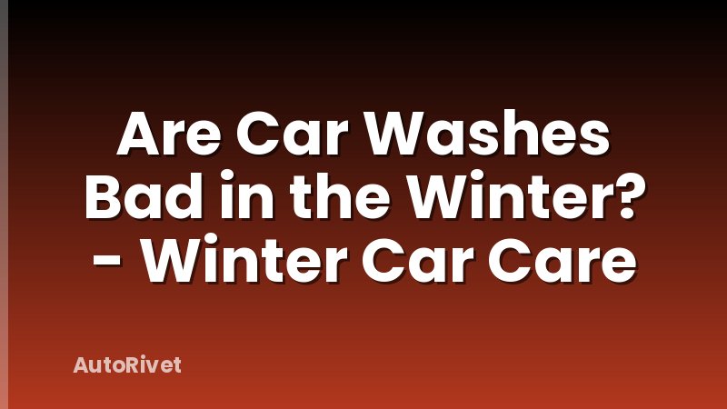 Are Car Washes Bad in the Winter? - Winter Car Care