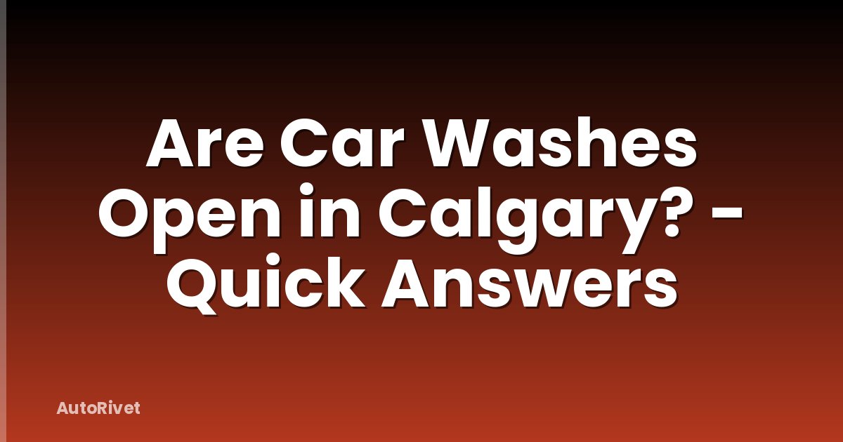 Are Car Washes Open in Calgary? - Quick Answers