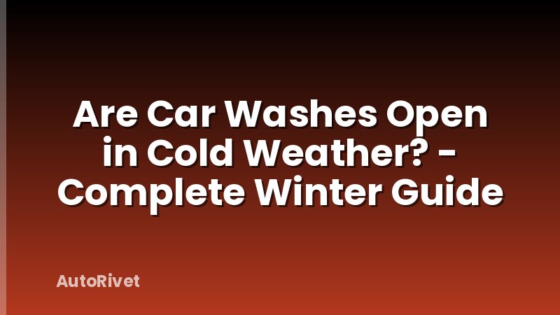 Are Car Washes Open in Cold Weather? - Complete Winter Guide