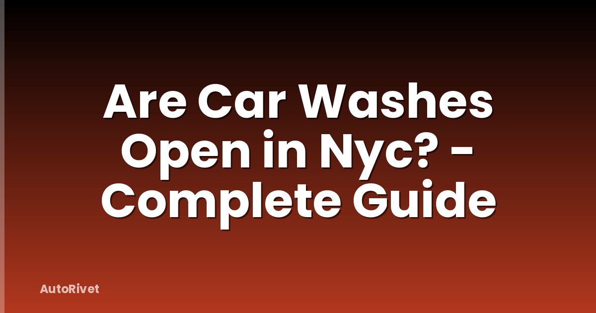 Are Car Washes Open in Nyc? - Complete Guide
