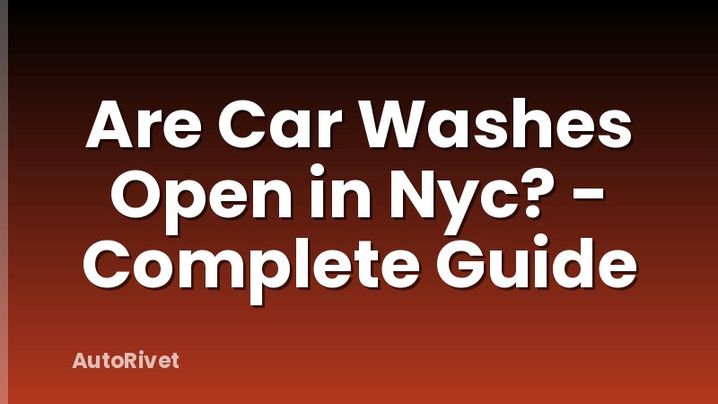 Are Car Washes Open in Nyc? - Complete Guide