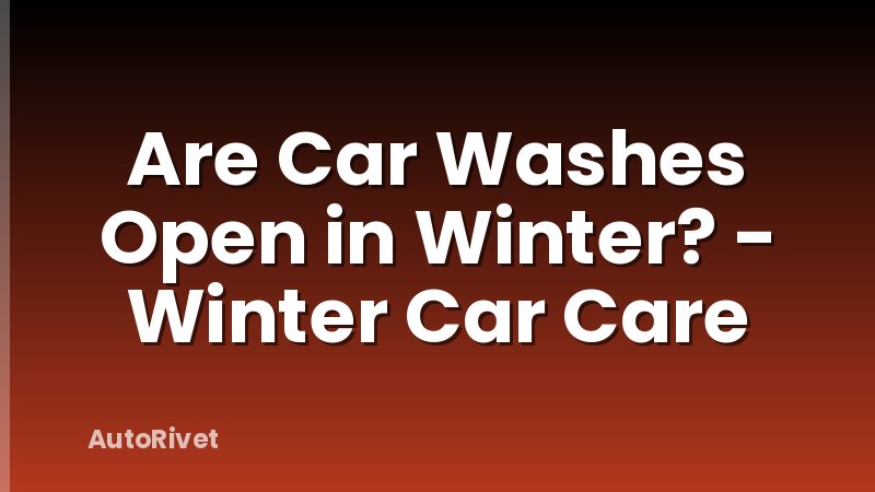 Are Car Washes Open in Winter? - Winter Car Care