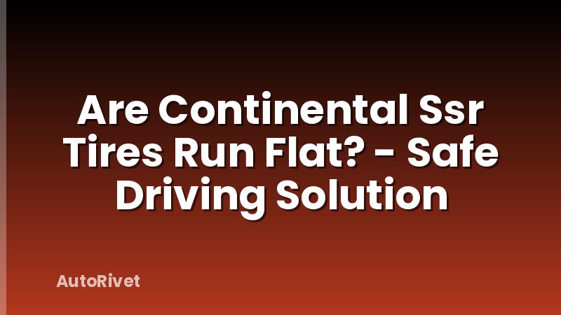 Are Continental Ssr Tires Run Flat? - Safe Driving Solution