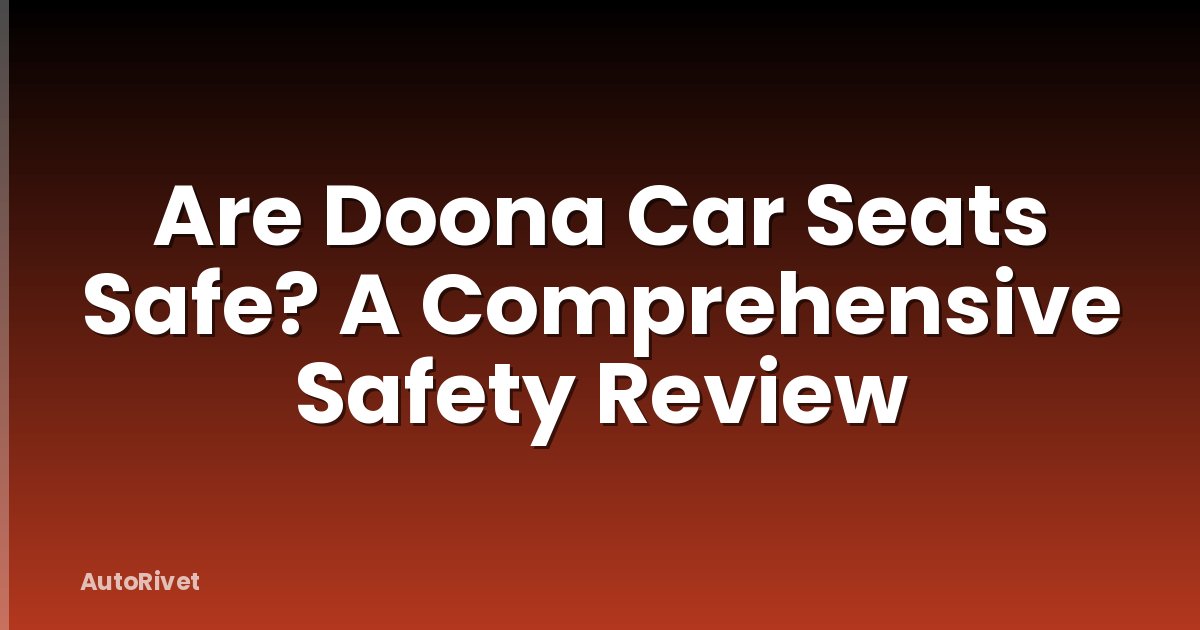 Are Doona Car Seats Safe? A Comprehensive Safety Review