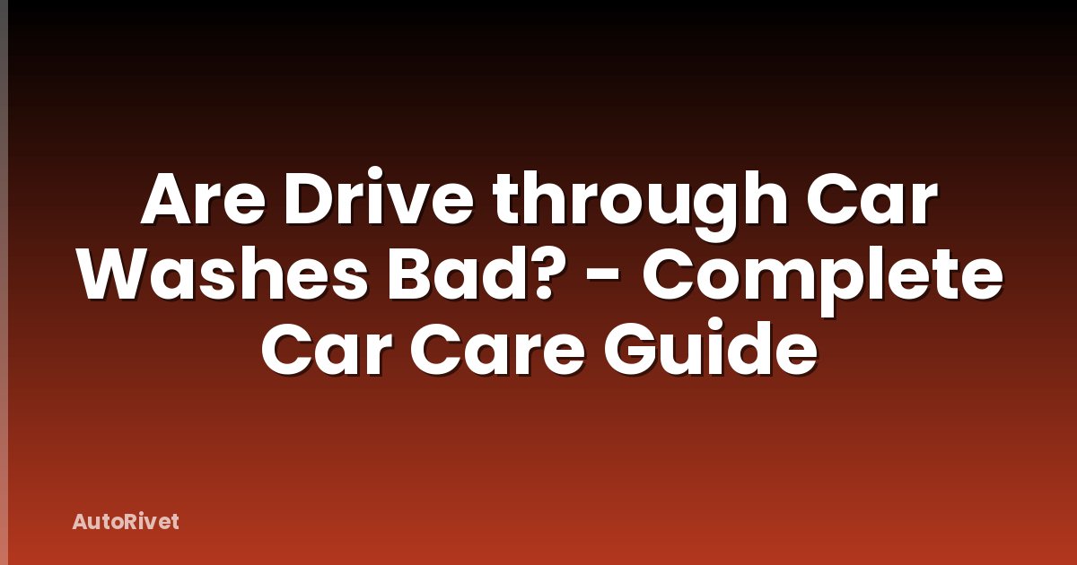 Are Drive through Car Washes Bad? - Complete Car Care Guide