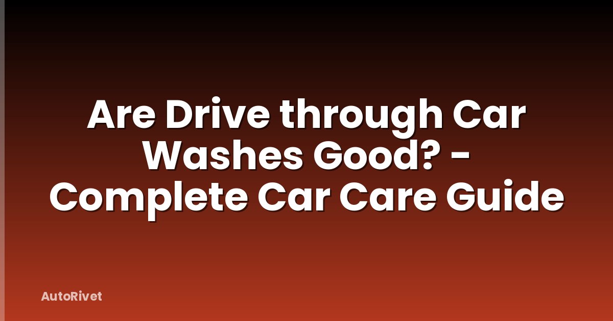 Are Drive through Car Washes Good? - Complete Car Care Guide