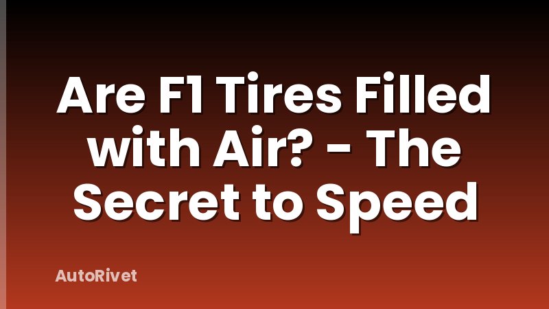 Are F1 Tires Filled with Air? - The Secret to Speed