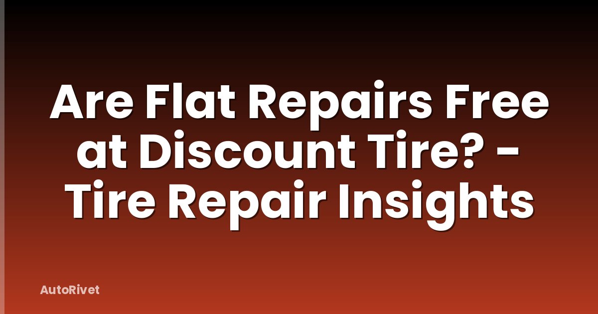 Are Flat Repairs Free at Discount Tire? - Tire Repair Insights