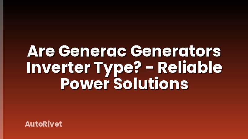 Are Generac Generators Inverter Type? - Reliable Power Solutions
