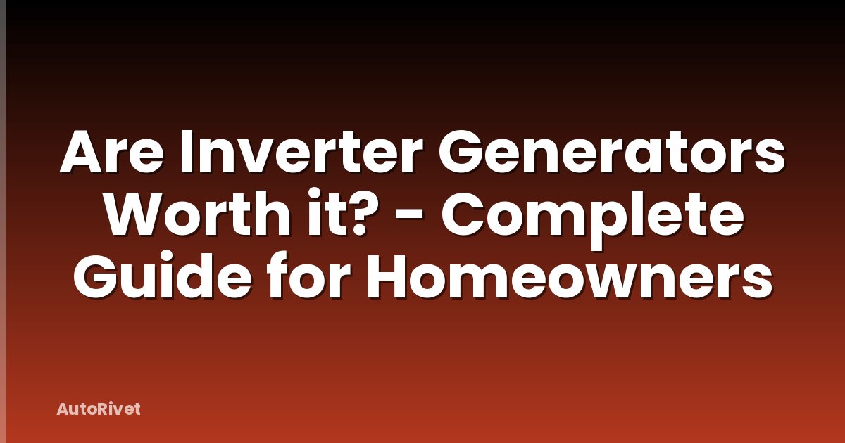 Are Inverter Generators Worth it? - Complete Guide for Homeowners