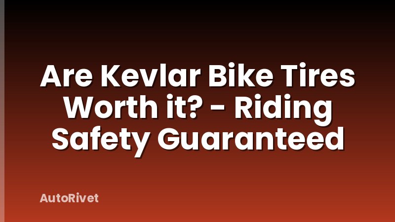 Are Kevlar Bike Tires Worth it? - Riding Safety Guaranteed