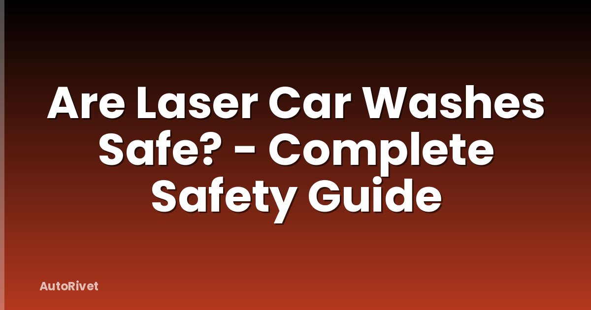 Are Laser Car Washes Safe? - Complete Safety Guide
