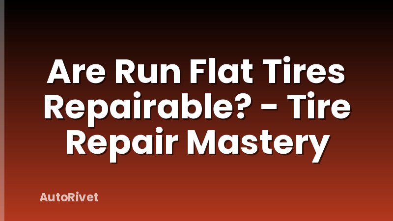 Are Run Flat Tires Repairable? - Tire Repair Mastery