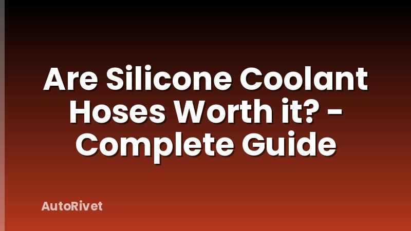 Are Silicone Coolant Hoses Worth it? - Complete Guide
