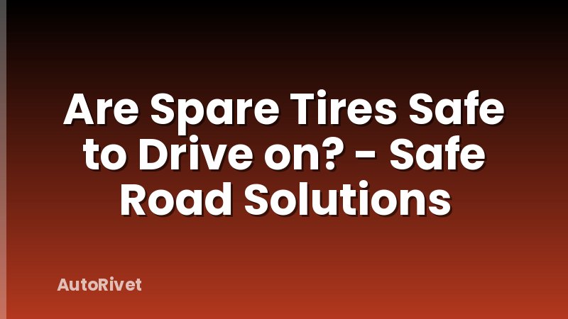 Are Spare Tires Safe to Drive on? - Safe Road Solutions