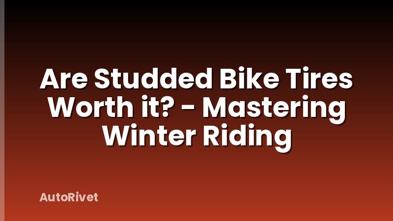 Are Studded Bike Tires Worth it? - Mastering Winter Riding