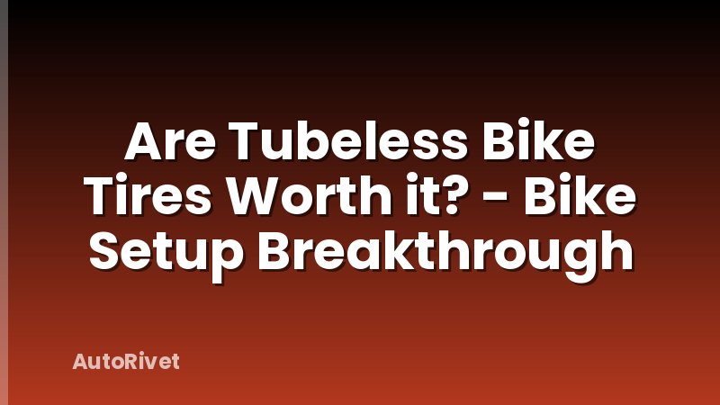 Are Tubeless Bike Tires Worth it? - Bike Setup Breakthrough