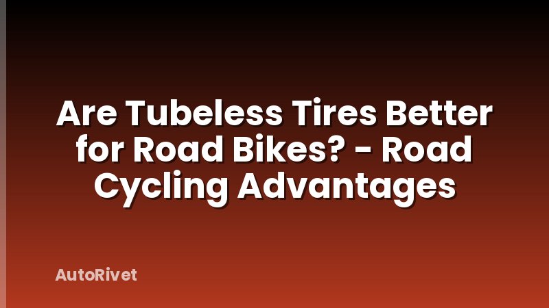 Are Tubeless Tires Better for Road Bikes? - Road Cycling Advantages