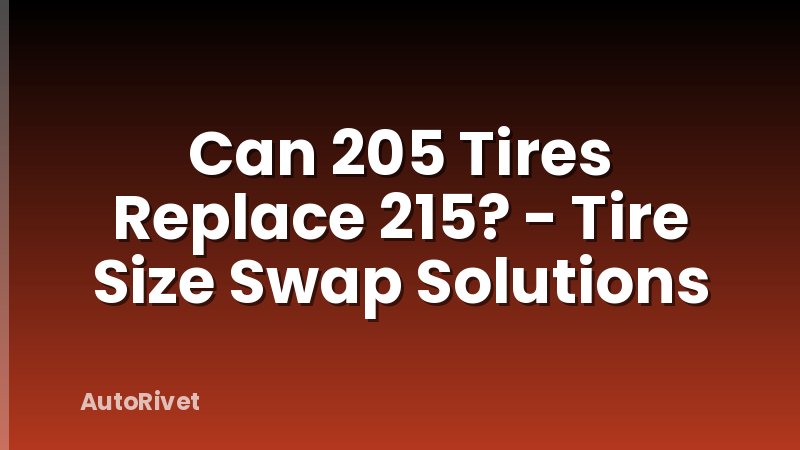 Can 205 Tires Replace 215? - Tire Size Swap Solutions