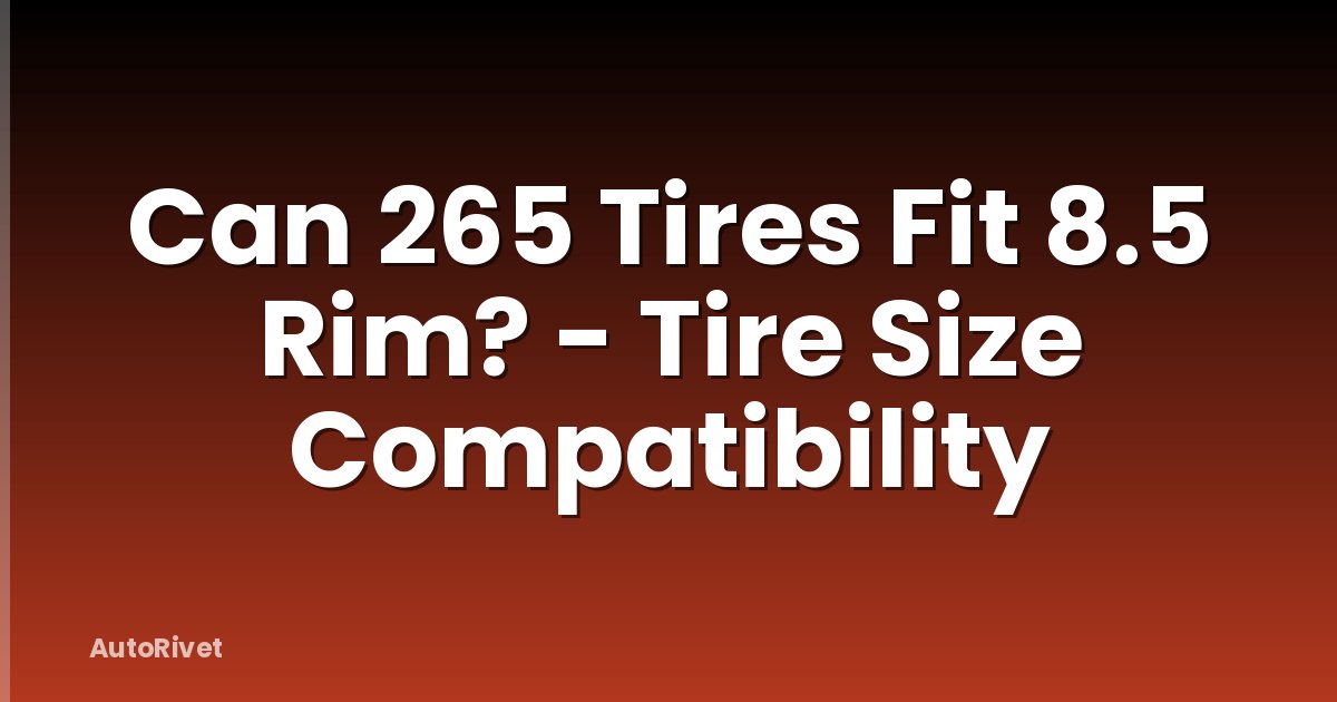 Can 265 Tires Fit 8.5 Rim? - Tire Size Compatibility
