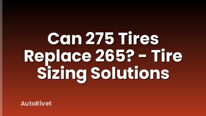 Can 275 Tires Replace 265? - Tire Sizing Solutions
