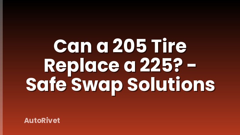 Can a 205 Tire Replace a 225? - Safe Swap Solutions
