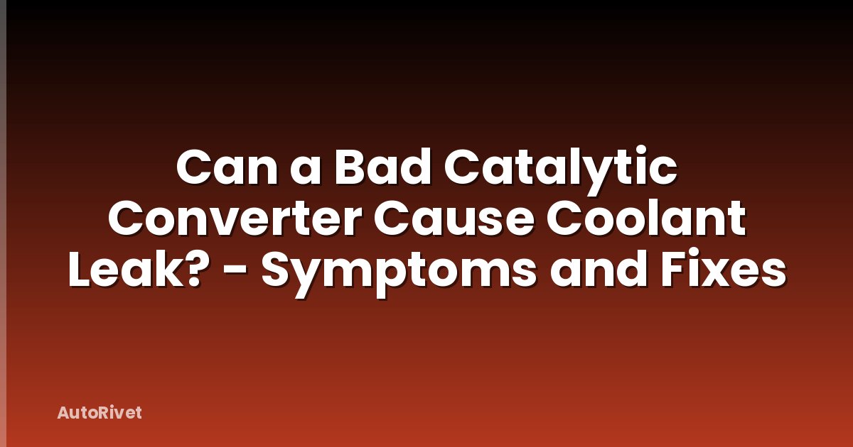 Can a Bad Catalytic Converter Cause Coolant Leak? - Symptoms and Fixes