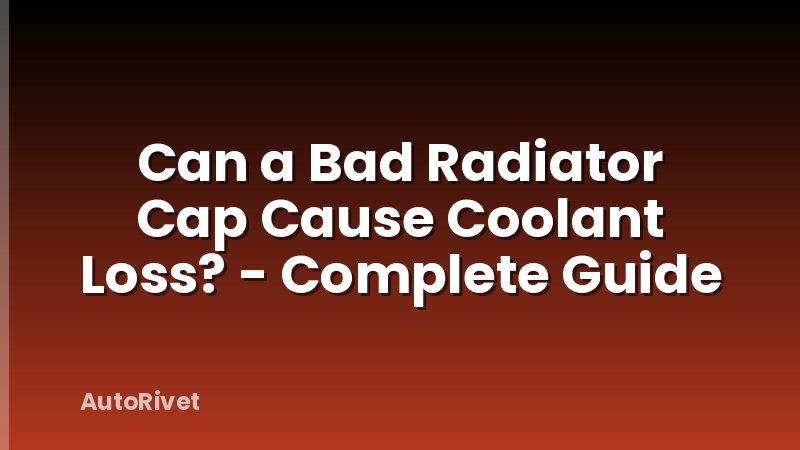 Can a Bad Radiator Cap Cause Coolant Loss? - Complete Guide