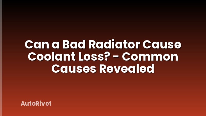 Can a Bad Radiator Cause Coolant Loss? - Common Causes Revealed
