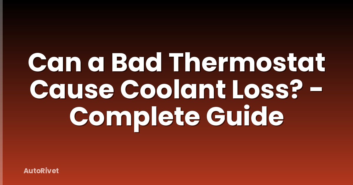 Can a Bad Thermostat Cause Coolant Loss? - Complete Guide