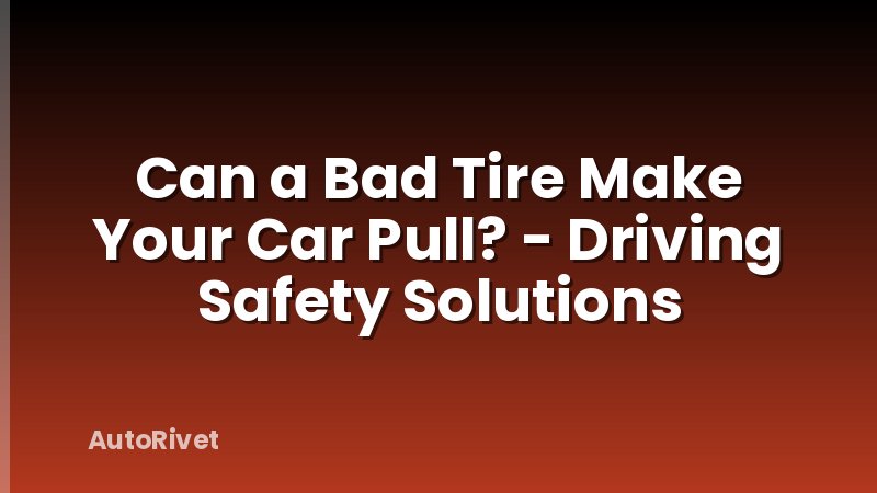 Can a Bad Tire Make Your Car Pull? - Driving Safety Solutions