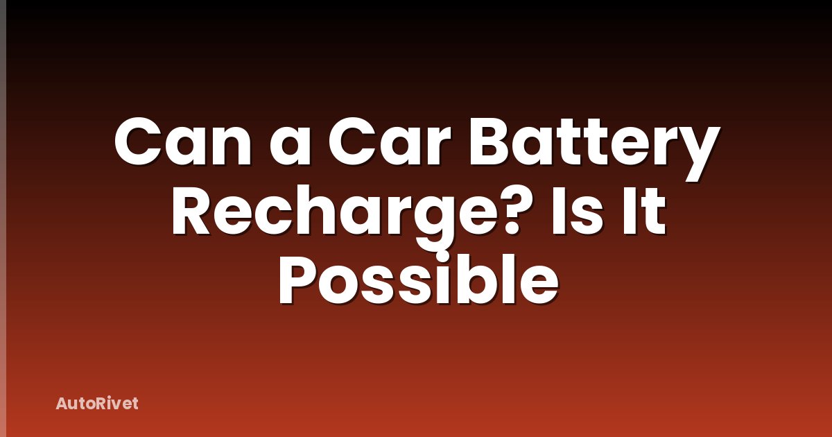 Can a Car Battery Recharge? Is It Possible