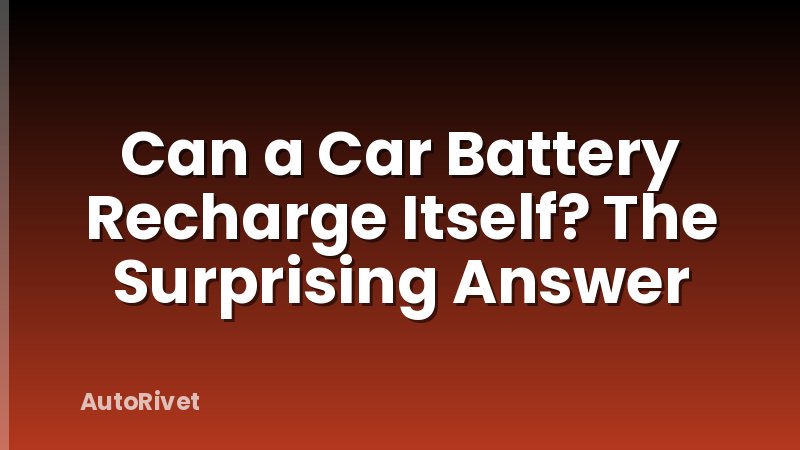 Can a Car Battery Recharge Itself? The Surprising Answer