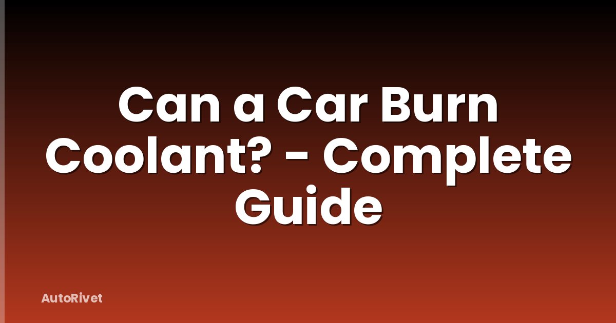 Can a Car Burn Coolant? - Complete Guide