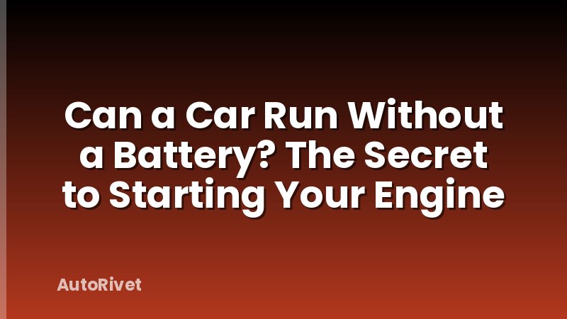 Can a Car Run Without a Battery? The Secret to Starting Your Engine