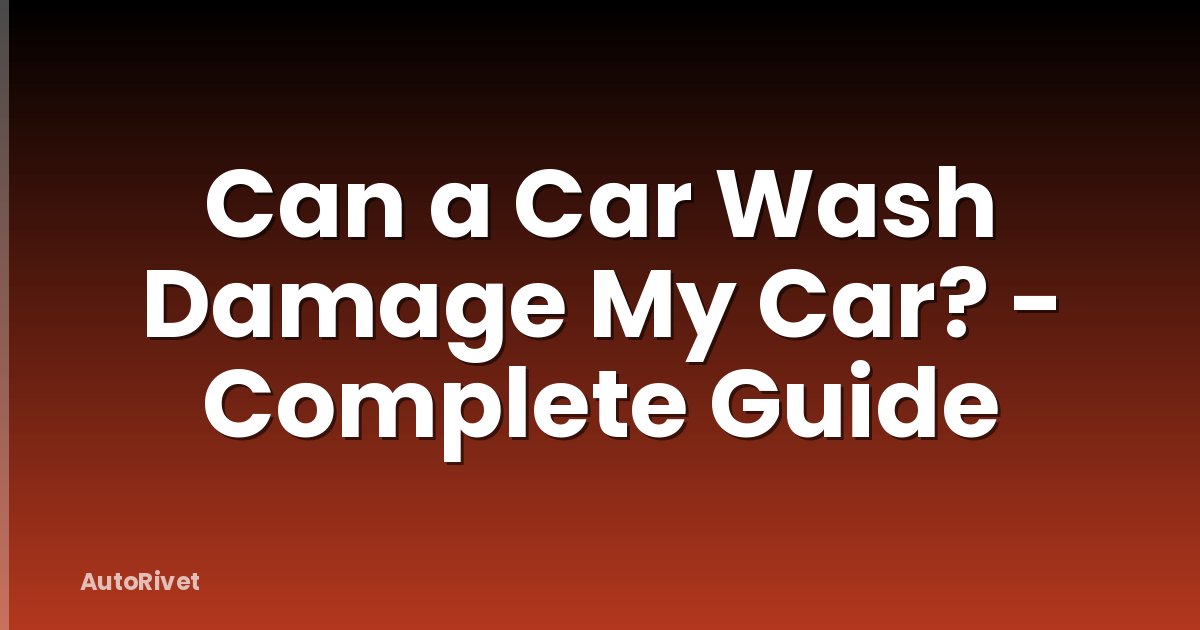 Can a Car Wash Damage My Car? - Complete Guide