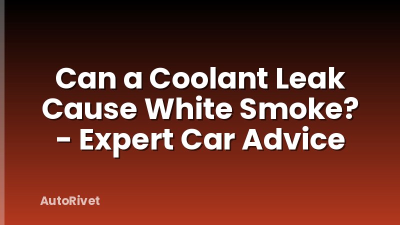Can a Coolant Leak Cause White Smoke? - Expert Car Advice
