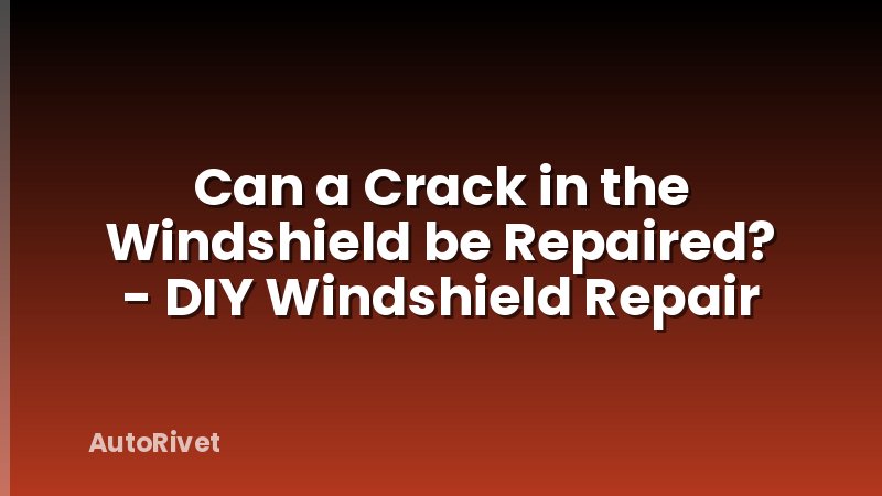 Can a Crack in the Windshield be Repaired? - DIY Windshield Repair