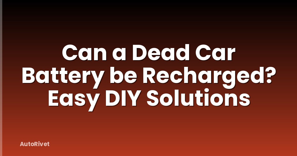 Can a Dead Car Battery be Recharged? Easy DIY Solutions