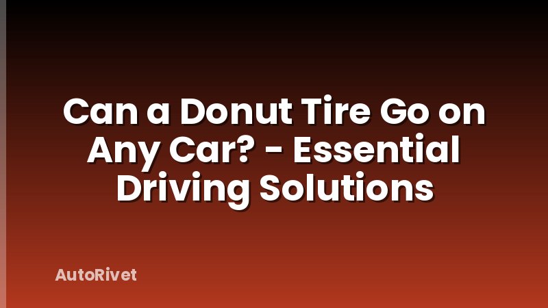 Can a Donut Tire Go on Any Car? - Essential Driving Solutions