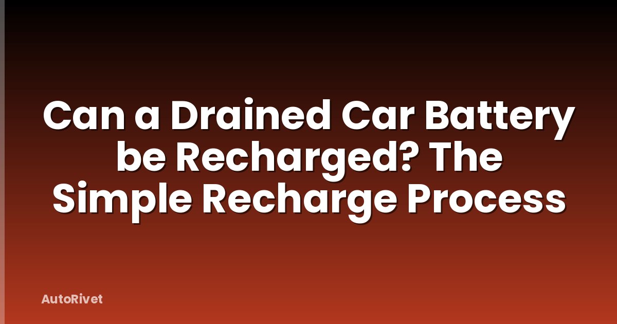 Can a Drained Car Battery be Recharged? The Simple Recharge Process