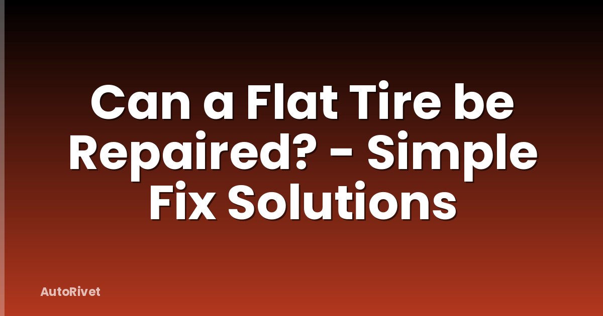 Can a Flat Tire be Repaired? - Simple Fix Solutions