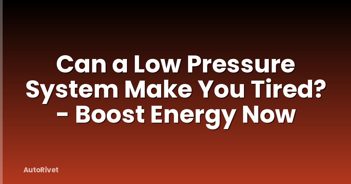 Can a Low Pressure System Make You Tired? - Boost Energy Now