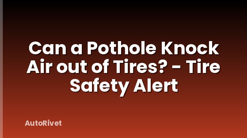 Can a Pothole Knock Air out of Tires? - Tire Safety Alert