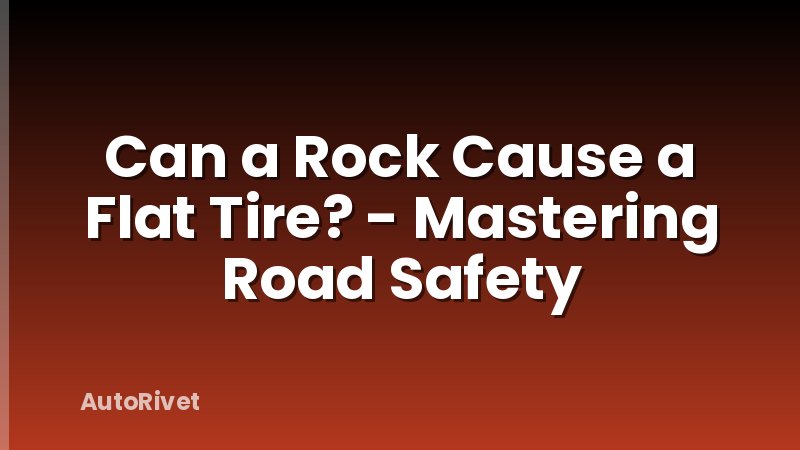 Can a Rock Cause a Flat Tire? - Mastering Road Safety