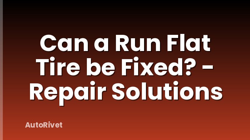 Can a Run Flat Tire be Fixed? - Repair Solutions