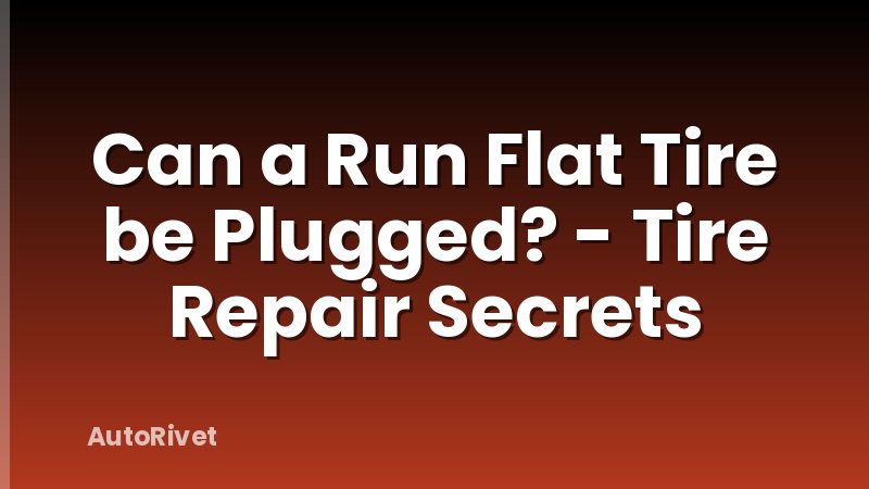Can a Run Flat Tire be Plugged? - Tire Repair Secrets
